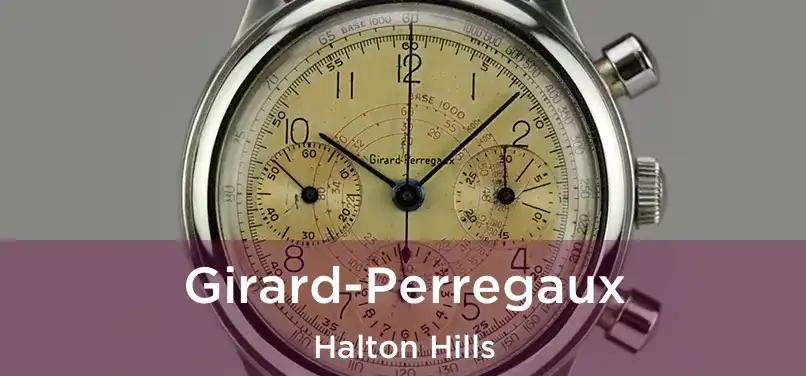  Girard-Perregaux Halton Hills