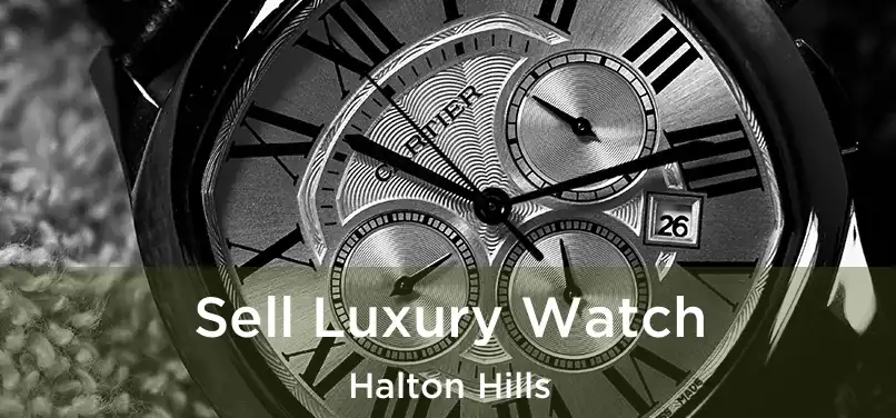  Sell Luxury Watch Halton Hills