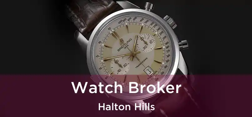  Watch Broker Halton Hills