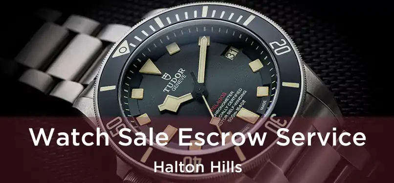  Watch Sale Escrow Service Halton Hills